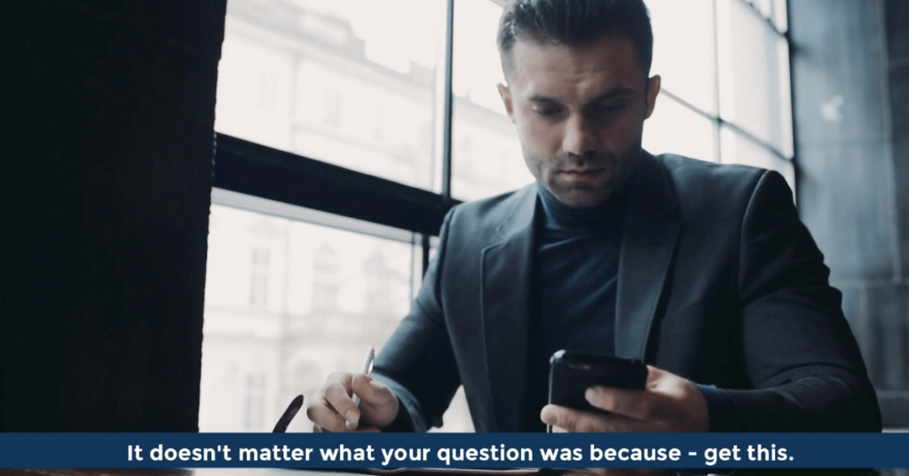 Pat VC - It does not matter what your question was because - get this