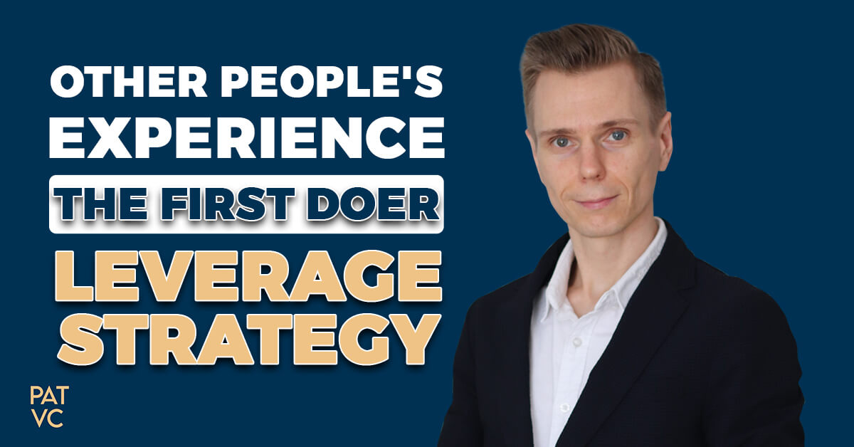 Other People's Experience - The First Doer Leverage Strategy