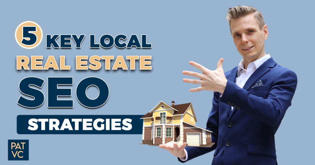 5 Key Local Real Estate SEO Strategies to Get Unlimited Leads