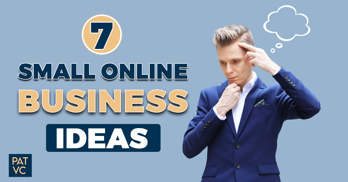 7 Small Online Business Ideas To Invest Your Time And Effort