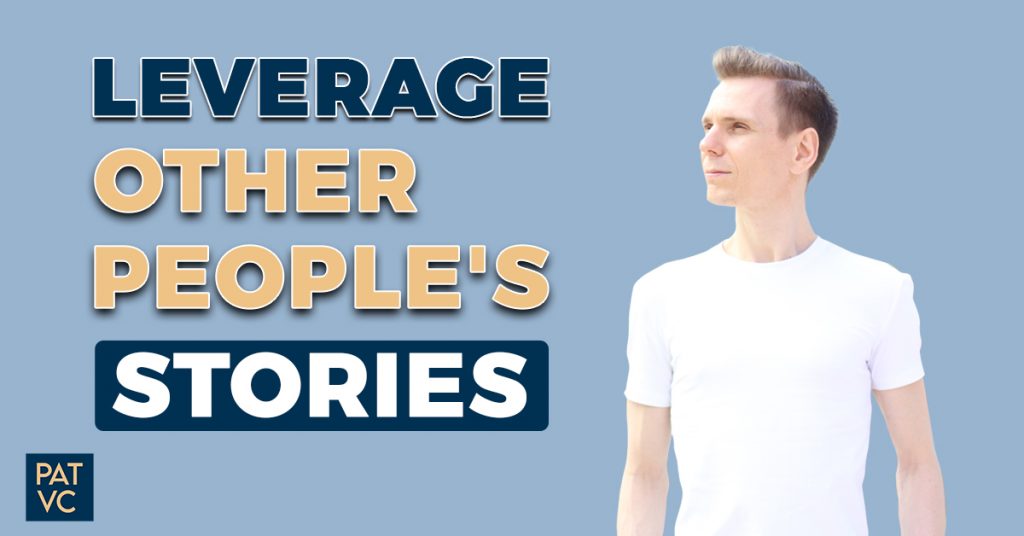 How To Leverage Other People's Stories Plus Your Storytelling