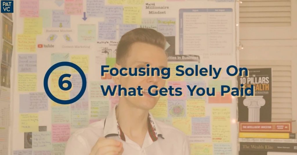 Focusing Solely On What Gets You Paid
