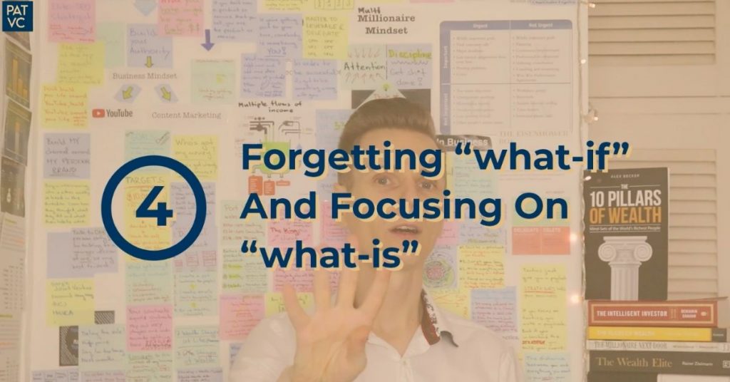 Forgetting what-if And Focusing On what-is